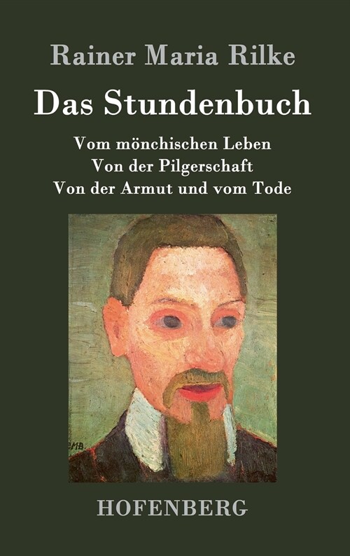 Das Stundenbuch: Vom m?chischen Leben / Von der Pilgerschaft / Von der Armut und vom Tode (Hardcover)