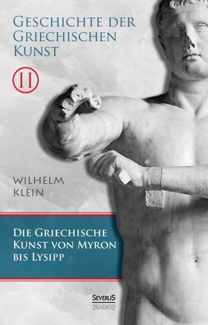 Geschichte der Griechischen Kunst. Band 2: Die Griechische Kunst von Myron bis Lysipp (Paperback)