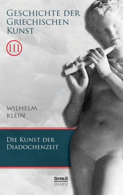 Geschichte der Griechischen Kunst. Band 3: Die Kunst der Diadochenzeit (Paperback)