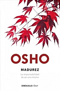 Madurez. La Responsabilidad de Ser Uno Mismo / Maturity: The Responsibility of Being Oneself (Paperback)