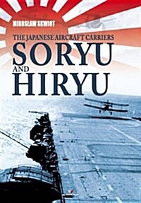The Japanese Aircraft Carriers Soryu and Hiryu (Hardcover)