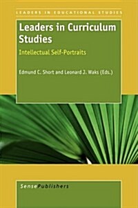 Leaders in Curriculum Studies: Intellectual Self-Portraits (Paperback)