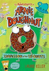 Invasion of the Ufonuts: The Adventures of Arnie the Doughnut (Paperback)