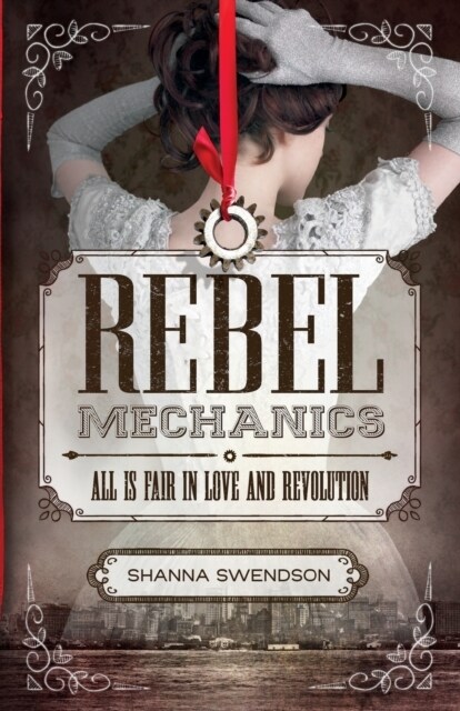 Rebel Mechanics: All Is Fair in Love and Revolution (Paperback)