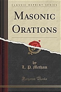 Masonic Orations (Classic Reprint) (Paperback)