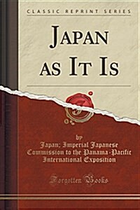 Japan as It Is (Classic Reprint) (Paperback)