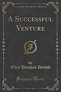 A Successful Venture (Classic Reprint) (Paperback)