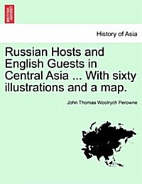 Russian Hosts and English Guests in Central Asia ... with Sixty Illustrations and a Map. (Paperback)