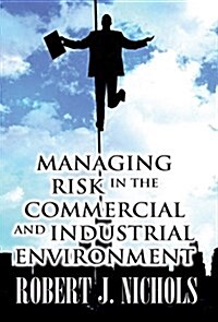 Managing Risk in the Commercial and Industrial Environment (Hardcover)
