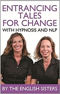 En-Trancing Tales for Change with Nlp and Hypnosis by the English Sisters (Paperback)
