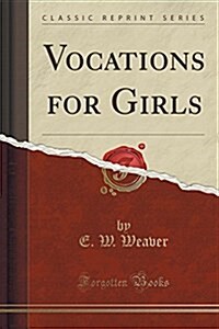 Vocations for Girls (Classic Reprint) (Paperback)
