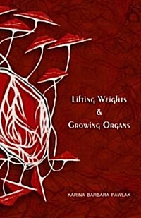 Lifting Weights & Growing Organs (Paperback)