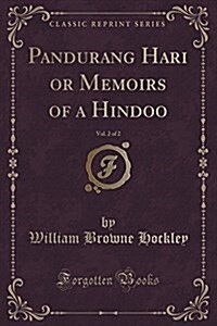 Pandurang Hari or Memoirs of a Hindoo, Vol. 2 of 2 (Classic Reprint) (Paperback)