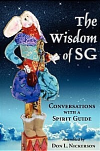 The Wisdom of Sg: Conversations with a Spirit Guide (Paperback)