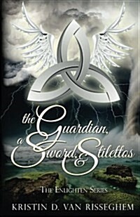 The Guardian, a Sword, & Stilettos (Paperback)