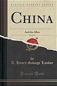 China, Vol. 2 of 2: And the Allies (Classic Reprint) (Paperback)