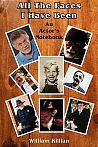 All the Faces I Have Been: An Actors Notebook (Paperback)