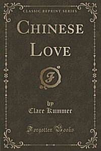 Chinese Love (Classic Reprint) (Paperback)