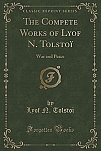 The Complete Works of Lyof N. Tolstoi: War and Peace, III-IV (Classic Reprint) (Paperback)