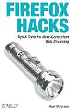 Firefox Hacks: Tips & Tools for Next-Generation Web Browsing (Paperback)