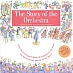 The Story of the Orchestra: Listen While You Learn about the Instruments, the Music and the Composers Who Wrote the Music! [With Includes CD with 41 S (Hardcover)