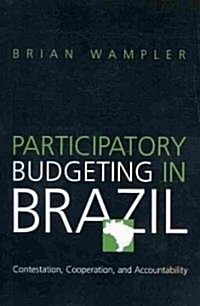 Participatory Budgeting in Brazil: Contestation, Cooperation, and Accountability (Paperback)