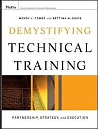 Demystifying Technical Training: Partnership, Strategy, and Execution (Hardcover)