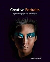 Creative Portraits : Digital Photography Tips and Techniques (Paperback)