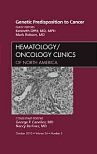 Genetic Predisposition to Cancer, An Issue of Hematology/Oncology Clinics of North America (Hardcover)