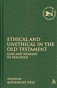 Ethical and Unethical in the Old Testament : God and Humans in Dialogue (Hardcover)