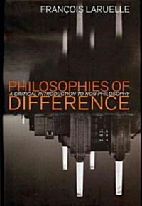 Philosophies of Difference: A Critical Introduction to Non-Philosophy (Hardcover)