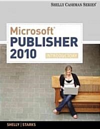Microsoft Publisher 2010: Introductory (Paperback, 2, Revised)