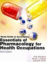 Essentials of Pharmacology for Health Occupations (Paperback, 1st, Study Guide)