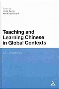 Teaching and Learning Chinese in Global Contexts: Cfl Worldwide (Hardcover)