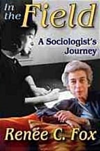 In the Field: A Sociologists Journey (Hardcover)