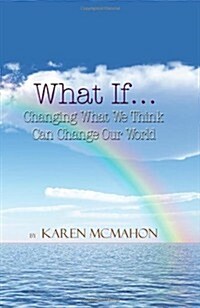 What If.changing What We Think Can Change Our World (Hardcover)