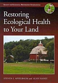 Restoring Ecological Health to Your Land (Paperback)