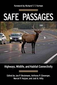 Safe Passages: Highways, Wildlife, and Habitat Connectivity (Paperback)