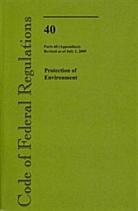 Code of Federal Regulations Title 40 Protection of Environment (Paperback, 1st)