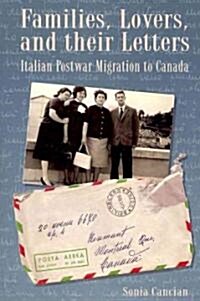Families, Lovers, and Their Letters: Italian Postwar Migration to Canada (Paperback)