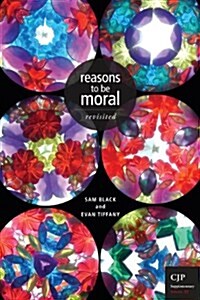 Reasons to Be Moral Revisted: Canadian Journal of Philosophy Supplementary Volume 33 (Paperback)