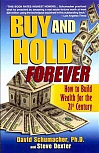 Buy and Hold Forever: How to Build Wealth for the 21st Century (Paperback)