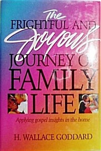 The Frightful and Joyous Journey of Family Life (Hardcover)