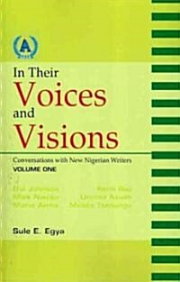 In Their Voices and Visions. Conversations with New Nigerian Writers (Paperback)