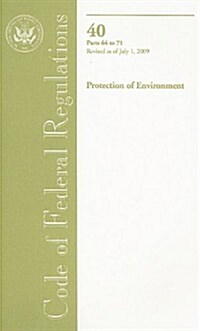 Code of Federal Regulations, Title 40, Protection of Environment, Parts 64-71, Revised as of July 1, 2009 (Paperback, 1st)