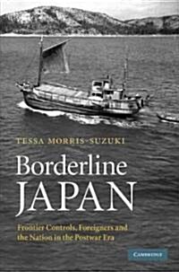 Borderline Japan : Foreigners and Frontier Controls in the Postwar Era (Hardcover)
