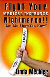 Fight Your Medical Insurance Nightmares!! (Paperback)