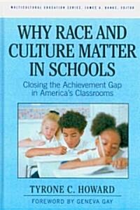 Why Race and Culture Matter in Schools: Closing the Achievement Gap in Americas Classrooms (Hardcover)