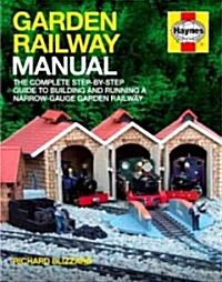 Garden Railway Manual : A Step-by-step Guide to Narrow-gauge Garden Railway Projects (Hardcover)