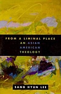 From a Liminal Place: An Asian American Theology (Paperback)